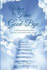 When It's Time to Say Goodbye By Marti Tote Cover Image