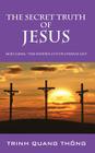 The Secret Truth of Jesus: Holy Grail: The Hidden Cup of Eternal Life Cover Image