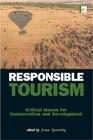 Responsible Tourism: Critical Issues for Conservation and Development By Anna Spenceley (Editor) Cover Image