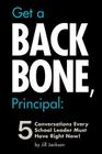 Get a Backbone, Principal: 5 Conversations Every School Leader Must Have Right Now! Cover Image