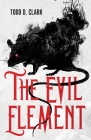 The Evil Element: A Columbia Gorge Paranormal Thriller By Todd D. Clark Cover Image