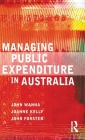 Managing Public Expenditure in Australia By John Wanna, Joanne Kelly, John Forster Cover Image