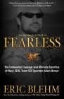 Fearless: The Undaunted Courage and Ultimate Sacrifice of Navy SEAL Team SIX Operator Adam Brown Cover Image