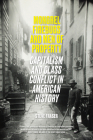 Mongrel Firebugs and Men of Property: Capitalism and Class Conflict in American History By Steve Fraser Cover Image