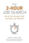 The 2-Hour Job Search: Using Technology to Get the Right Job Faster By Steve Dalton Cover Image