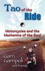 The Tao of the Ride: Motorcycles and the Mechanics of the Soul Cover Image