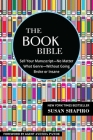 The Book Bible: How to Sell Your Manuscript—No Matter What Genre—Without Going Broke or Insane Cover Image