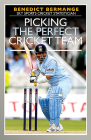 Picking the Perfect Cricket Team By Benedict Bermange Cover Image
