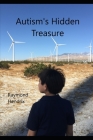 Autism's Hidden Treasure By Raymond Hendrix Cover Image