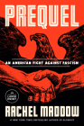 Prequel: An American Fight Against Fascism By Rachel Maddow Cover Image