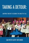 Taking A Detour: Adapting Theatre to Celebrate the Ability of All By Sam, Kathy Hotchner (With) Cover Image