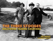 The Three Stooges: Hollywood Filming Locations By Jim Pauley, Leonard Maltin (Foreword by) Cover Image