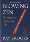 Blowing Zen: Finding an Authentic Life By Ray Brooks Cover Image