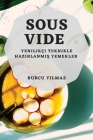 Sous-Vide: Yenilikçi Teknikle Hazırlanmış Yemekler By Burcu Yılmaz Cover Image