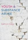 Youth and Substance Abuse By Kathryn Daley Cover Image