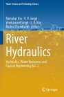 River Hydraulics: Hydraulics, Water Resources and Coastal Engineering Vol. 2 (Water Science and Technology Library #110) By Ramakar Jha (Editor), V. P. Singh (Editor), Vivekanand Singh (Editor) Cover Image