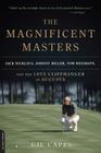 The Magnificent Masters: Jack Nicklaus, Johnny Miller, Tom Weiskopf, and the 1975 Cliffhanger at Augusta Cover Image