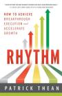 Rhythm: How to Achieve Breakthrough Execution and Accelerate Growth Cover Image