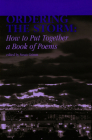 Ordering the Storm: How to Put Together a Book of Poems By Susan Grimm (Editor) Cover Image