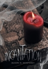 Incantation By Mason H. Humphrey Cover Image