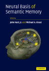 Neural Basis of Semantic Memory By John Hart (Editor), Michael A. Kraut (Editor) Cover Image
