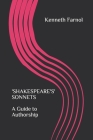 'SHAKESPEARE'S' SONNETS - A Guide to Authorship: Some of 'Shakespeare's' Sonnets are authentic but many are self-evidently intimate, aristocratic and By Kenneth Jeffery Farnol Cover Image