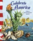 Celebrate America: A Guide to America's Greatest Symbols (American Symbols) By Mary Firestone, Norman Pearl, Anastasia Suen Cover Image