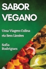 Sabor Vegano: Uma Viagem Culinária Sem Limites Cover Image