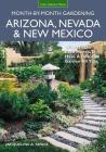 Arizona, Nevada & New Mexico Month-by-Month Gardening: What to Do Each Month to Have a Beautiful Garden All Year (Month By Month Gardening) By Jacqueline Soule Cover Image