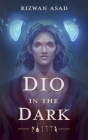 Dio in the Dark By Rizwan Asad Cover Image