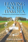 Leaving South Dakota: A Memoir of a Jewish Feminist Academic Cover Image