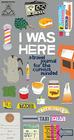 I Was Here: A Travel Journal for the Curious Minded (Travel Journal for Women and Men, Travel Journal for Kids, Travel Journal with Prompts) By Kate Pocrass Cover Image