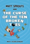 Matt Sprouts and the Curse of the Ten Broken Toes Cover Image