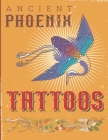 Ancient Phoenix Tattoo: Coloring book for people who love ancient phoenix, dragon and unicorn tattoos Cover Image