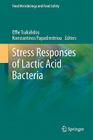 Stress Responses of Lactic Acid Bacteria (Food Microbiology and Food Safety) By Effie Tsakalidou (Editor), Konstantinos Papadimitriou (Editor) Cover Image