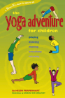 The Yoga Adventure for Children: Playing, Dancing, Moving, Breathing, Relaxing (Hunter House Smartfun Book) By Helen Purperhart, Barbra Von Amelsfort (Illustrator) Cover Image