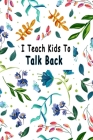 I Teach Kids To Talk Back: Speech Language Pathologist, gift for speech-language pathologist, Speech Therapy Assistants Cover Image