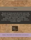 Trade of England Revived and the Abuses Thereof Rectified in Relation to Wooll and Woollen-Cloth, Silk and Silk-Weavers, Hawkers, Bankrupts, Stage-Coa Cover Image
