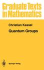 Quantum Groups (Graduate Texts in Mathematics #155) By Christian Kassel Cover Image