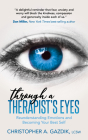 Through a Therapist's Eyes: Reunderstanding Emotions and Becoming Your Best Self By Lcsw Christopher a. Gazdik Cover Image