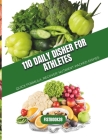110 Daily Disher For Athletes: Quick Formula, Recover: Nutrient-Packed Dishes By Fist Book38 Cover Image