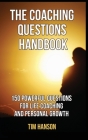 The Coaching Questions Handbook: 150 Powerful Questions for Life Coaching and Personal Growth By Tim Hanson Cover Image