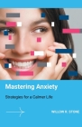 Mastering Anxiety: Strategies for a Calmer Life By Willow R. Stone Cover Image