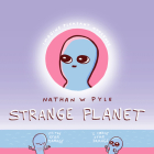 Strange Planet (Strange Planet Series) By Nathan W. Pyle Cover Image