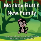 Monkey Butt's New Family: A Story About Adoption for Little Readers By Monica Barnes, Nicole Donoho, Nina Vondran (Illustrator) Cover Image