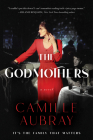 The Godmothers: A Novel By Camille Aubray Cover Image