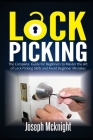 Lock Picking: The Complete Guide for Beginners to Master the Art of Lock Picking Skills and Avoid Beginner Mistakes By Joseph McKnight Cover Image
