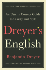 Dreyer's English: An Utterly Correct Guide to Clarity and Style By Benjamin Dreyer Cover Image