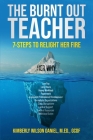 The Burnt Out Teacher: 7-Steps to Relight Her Fire By Kimberly Wilson Daniel Cover Image
