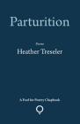 Parturition By Heather Treseler Cover Image